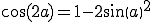 \cos(2a) = 1 - 2sin(a)^2